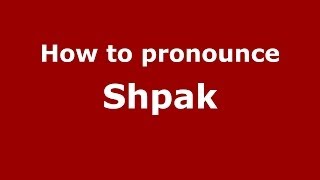How to pronounce Shpak
