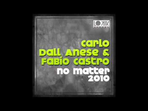 Carlo Dall Anese & Fabio Castro - No Matter 2010 (Raone Franco Remix) [Lo kik Records]