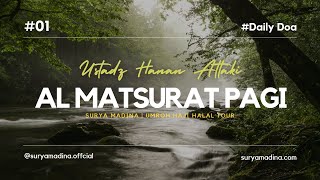 Download lagu Al Matsurat Pagi 15 Menit - Ustadz Hanan Attaki mp3