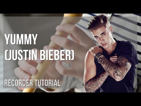 How to play Yummy by Justin Bieber on Recorder (Tutorial)