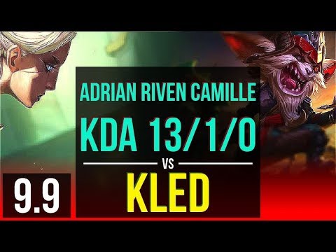 Climb the ladder like Adrian Riven CAMILLE vs KLED (TOP) | KDA 13/1/0 | NA Challenger | v9.9