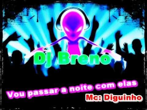 Vou passar a noite com elas Mc diguinho (Dj Breno)