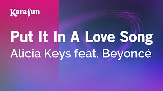 Put It in a Love Song - Alicia Keys &amp; Beyoncé | Karaoke Version | KaraFun