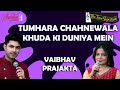 TUMHARA CHAHNEWALA KHUDA KI DUNIYA ME I VAIBHAV VASHISHTH I PRAJAKTA SATARDEKAR I THE TIME SIGNATURE