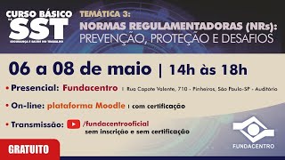 CBSST T3: Normas Regulamentadoras (NRs): Prevenção, proteção e desafios - 1° dia (4° edição)