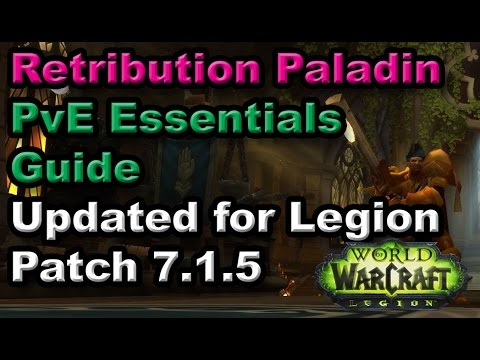 Legion Retribution Paladin PvE Essentials Guide - Updated for Patch 7.1.5