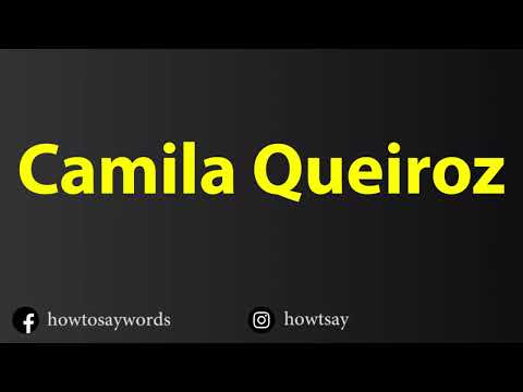 How To Pronounce Camila Queiroz