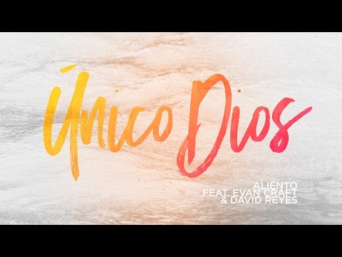 Único Dios - Aliento (feat. Evan Craft & David Reyes)