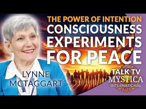 Lynne McTaggart - The Power of Intention: Conscious Experiments for Peace | MYSTICA.TV