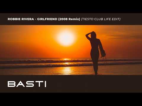 Robbie Rivera - Girlfriend (2008 Remix) (TIESTO Club Life Edit)