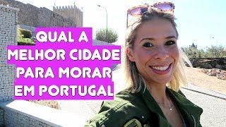QUAL A MELHOR CIDADE PARA  MORAR EM PORTUGAL
