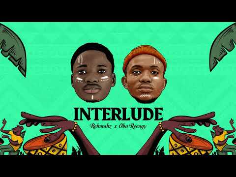 Rehmahz x Oba Reengy   Interlude (Official Audio)