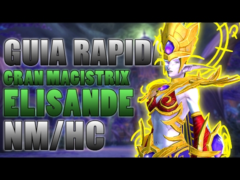 GUÍA RÁPIDA DE ENCUENTRO: Gran Magistrix Elisande en dificultad Normal y Heroica - Parche 7.1.5