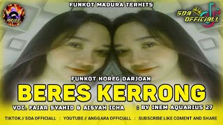 Download lagu FUNKOT BERES KERRONG [ FAJAR SYAHID & AISYAH ICHA ] FUNKOT HOREG DARJOAN || BY INEM AQUARIUS 27 mp3