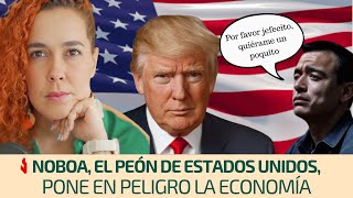 Noboa, the US pawn, endangers the economy