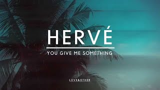 Herve - You Give Me Something video