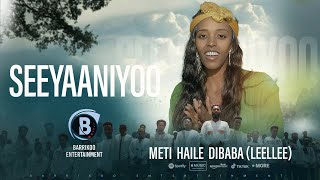 SEEYAANIYOO Oromo Music by Meti Haile Dibaba