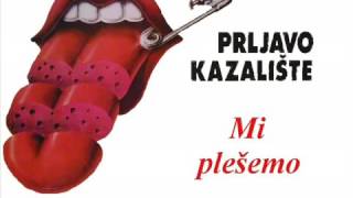 PRLJAVO KAZALIŠTE - Mi plešemo