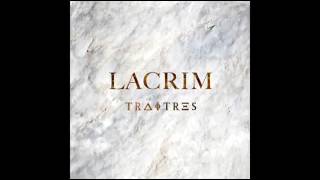 LACRIM - TRAITRES ENTIER