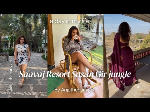 Saavaj Resort Sasan Gir | Sasan Gir Jungle 🌳 | Anjuthecurlygirl