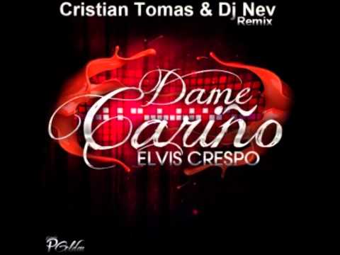 CristianTomas & Dj Nev Presents Elvis Crespo - Dame Cariño
