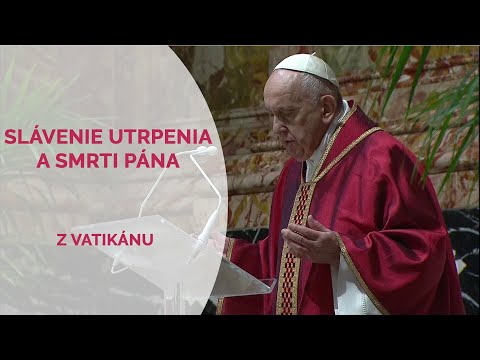 SLÁVENIE UTRPENIA A SMRTI PÁNA - Priamy prenos z Vatikánu - Veľký piatok 2.4.2021