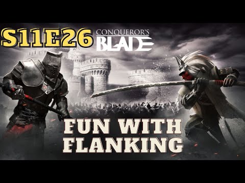 Fun with Flanking - Conquerors Blade S11E26 - Nodachi Solo Queue