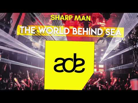 Sharp Man - The World Behind Sea (Original Mix)