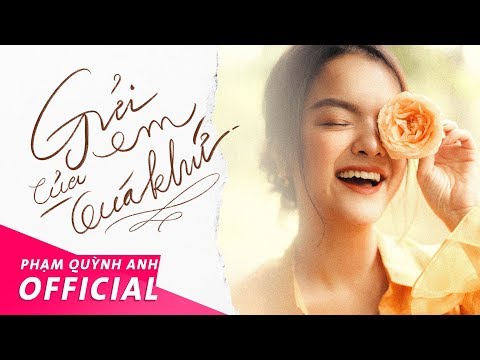 Gửi Em Của Quá Khứ (#GECQK) - Official Music Video | Phạm Quỳnh Anh