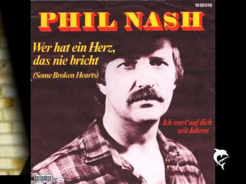 PHIL NASH   --   Wer hat ein Herz, das nie bricht? (orign. some broken hearts - Don Williams)