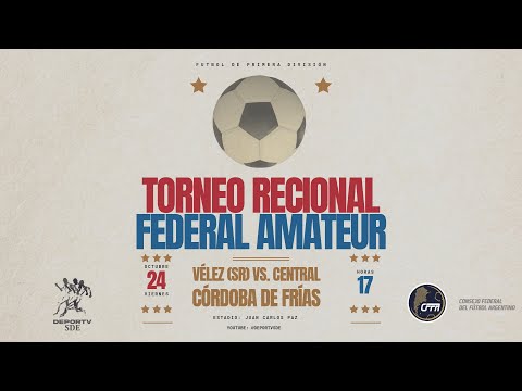 Vélez (SR) vs. Central Córdoba de Frías -  #deportvsde #torneoregional #federacion