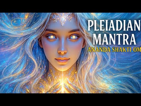 Pleiadian Mantra for Heart Activation | Ananda Shakti Om ✨ Light Code Transmission 🌟