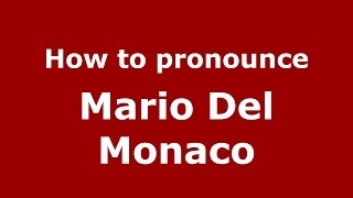 How to pronounce Mario Del Monaco