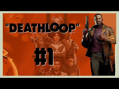 Let's Play Deathloop - #1 | Welcome To The Loop