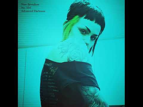 New Brvtalism No. 334 - Advanced Darkness