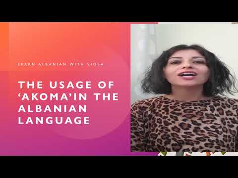 Learn Albanian with Viola. The usage of 'akoma'