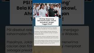 PSI Siap Berperang Bela Kehormatan Jokowi, Ahmad Ali: Jangan Tinggal Diam!