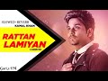 Rattan Lamiyan | Kamal Khan | Full Song | (Slowed+Reverb) | Audio | Gori,s FM