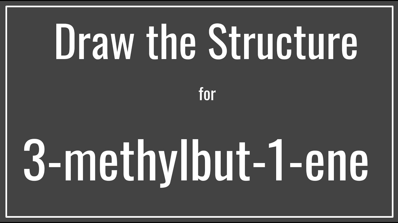 How to draw the structure for 3-methylbut-1-ene | Drawing Alkenes | Organic Chemistry
