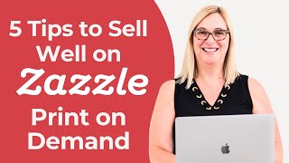 5 Tips to Sell Well on Zazzle (You need these!)