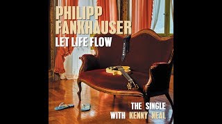 Philipp Fankhauser. Let Life Flow - The Single with Kenny Neal (gtr)