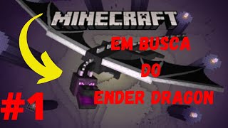 Minecraft - Em busca do Ender Dragon (Survival) Sobrevivendo no jogo