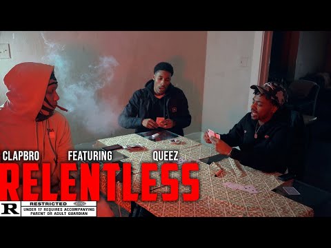 ClapBro Ft. Queez- "Relentless" (Dir. By @SethRWelch)