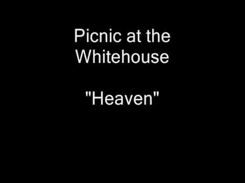 Picnic at the Whitehouse - Heaven [HQ Audio]