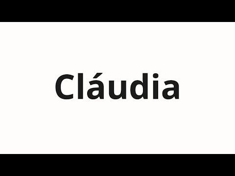 How to pronounce Cláudia
