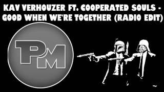 Kav Verhouzer ft. Cooperated Souls - Good When We&#39;re Together (Radio Edit)