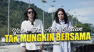 Download lagu Yelse Ft. Arie Oktian - Tak Mungkin Bersama mp3