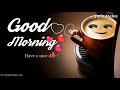 Good Morning Video Good Morning Song Good Morning Good Morning Status Good Morning Whatsapp