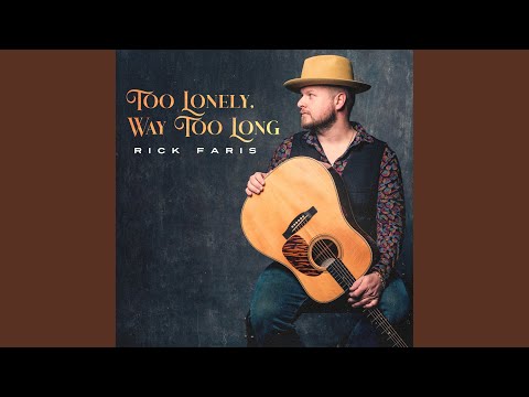 Too Lonely Way Too Long - Rick Faris