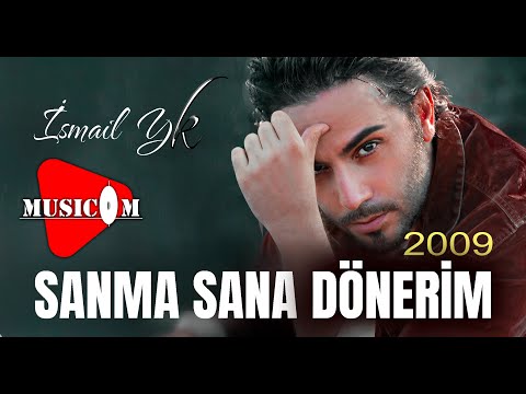İsmail YK - Sanma Sana Dönerim